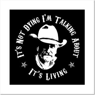 Lonesome dove: It's living - It's not dying Posters and Art